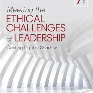 Meeting The Ethical Challenges Of Leadership: Casting Light Or Shadow 7th Edition