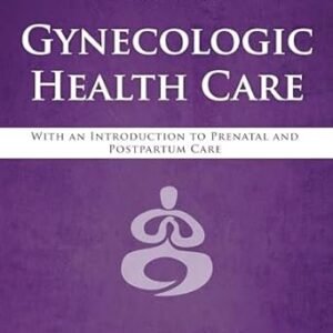 Gynecologic Health Care: With an Introduction to Prenatal and Postpartum Care: With an Introduction to Prenatal 4th Edition