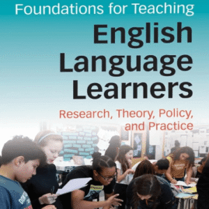 Foundations for Teaching English Language Learners: Research Theory Policy and Practice Third Edition