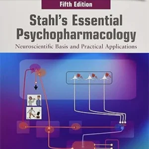 Stahl’s Essential Psychopharmacology: Neuroscientific Basis and Practical Applications 5th Edition
