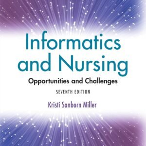 Informatics and Nursing: Opportunities and Challenges Seventh, North American Edition