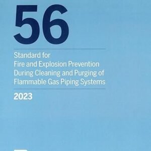 NFPA 56: Standard for Fire and Explosion Prevention During Cleaning and Purging of Flammable Gas Piping Systems, 2023 Edition