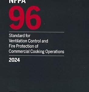 NFPA 96 Standard for Ventilation Control and Fire Protection of Commercial Cooking Operations, 2024 Edition Paperback