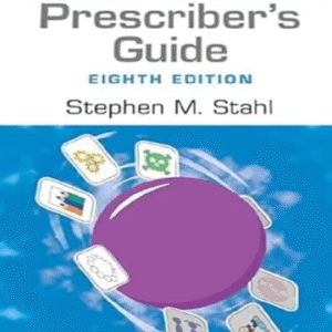 Prescriber's Guide: Stahl's Essential Psychopharmacology 8th Edition