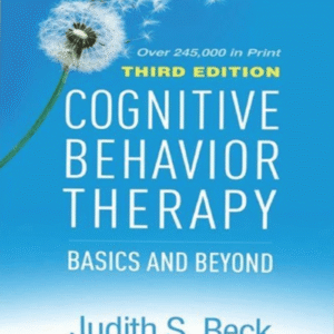 Cognitive Behavior Therapy Basics and Beyond Third Edition